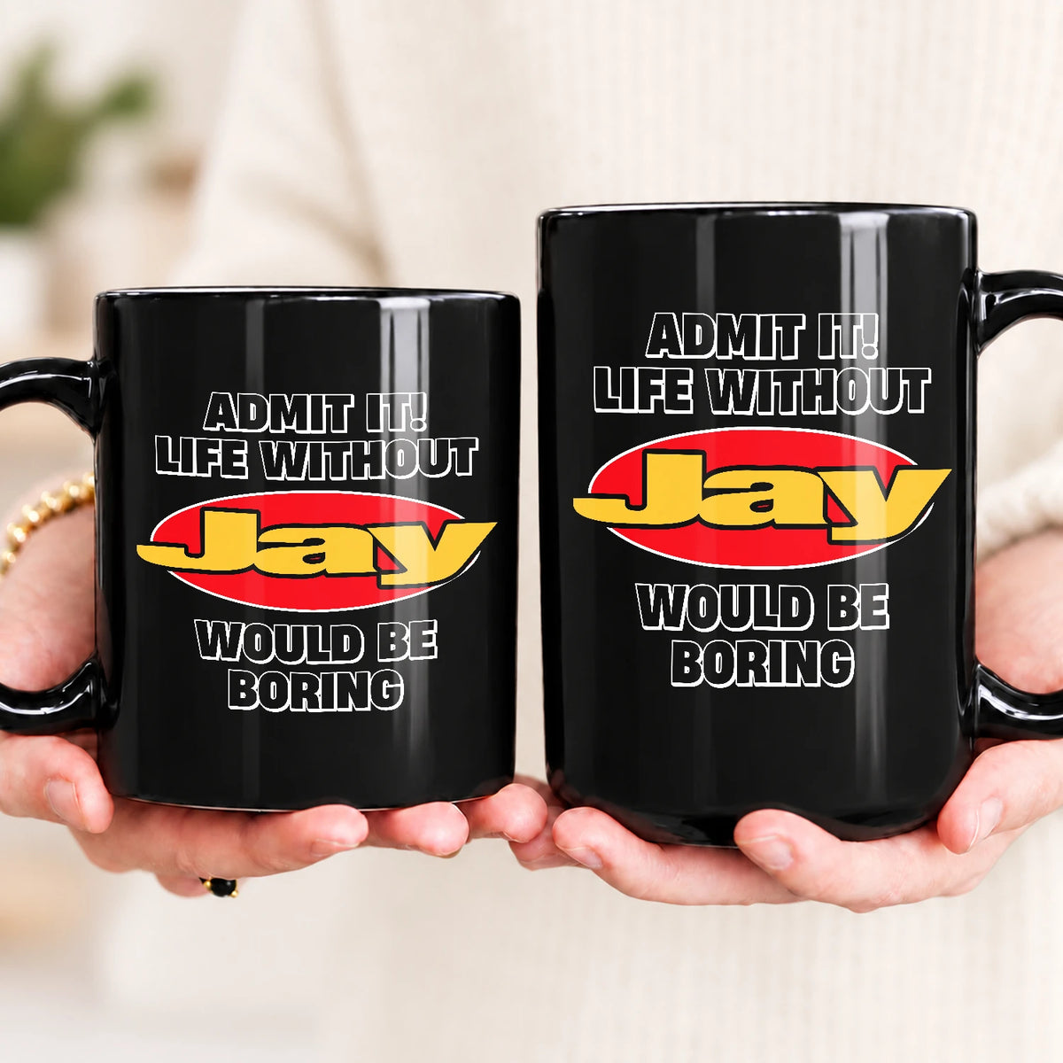 Admit It Life Without Your Name Would Be Boring Vintage Mug JAY 13K1 MG11