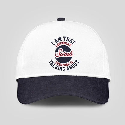 I Am That Legendary Your Name Everyone Is Talking About Baseball Cap SARAH 13K1 C107PF