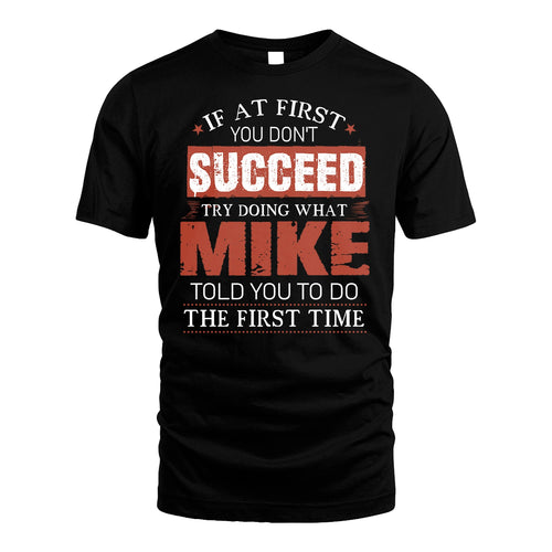 MIKE 13K1-82–Personalized Funny Quote Apparel “If At First You Don’t Succeed”