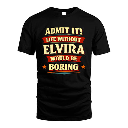 ELVIRA 13K5-503 Admit It Life Without...