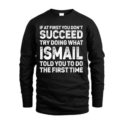 ISMAIL 13K2-117Personalized Funny Quote Apparel If At First You Dont Succeed