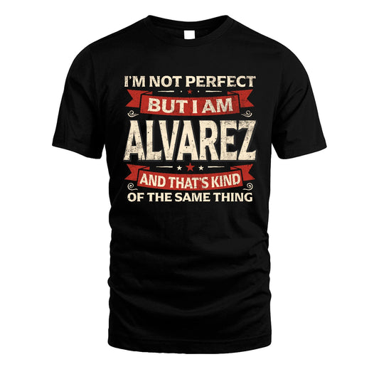 ALVAREZ 13K1-566 I'm Not Perfect But I Am...