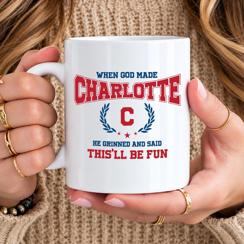 When God Made Your Name Personalized Mug CHARLOTTE 13K1 MG08