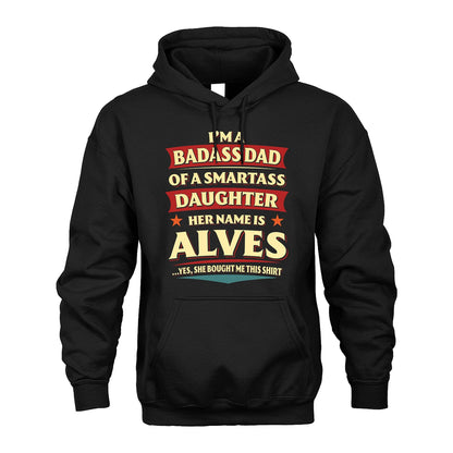 ALVES 13K1-535 I'm A Badass Dad Of A Smartass Daughter Her Name Is ...