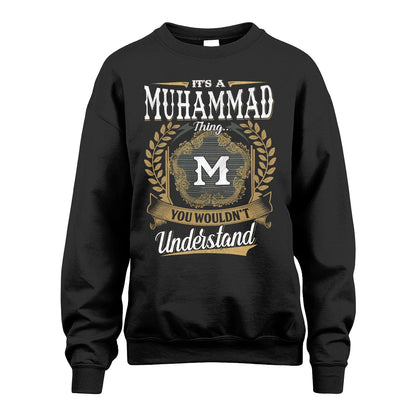 MUHAMMAD 13K1-1–Personalized Name Quote Apparel “It’s an NAME Thing You Wouldn’t Understand”