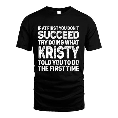 KRISTY 13K3-117Personalized Funny Quote Apparel If At First You Dont Succeed