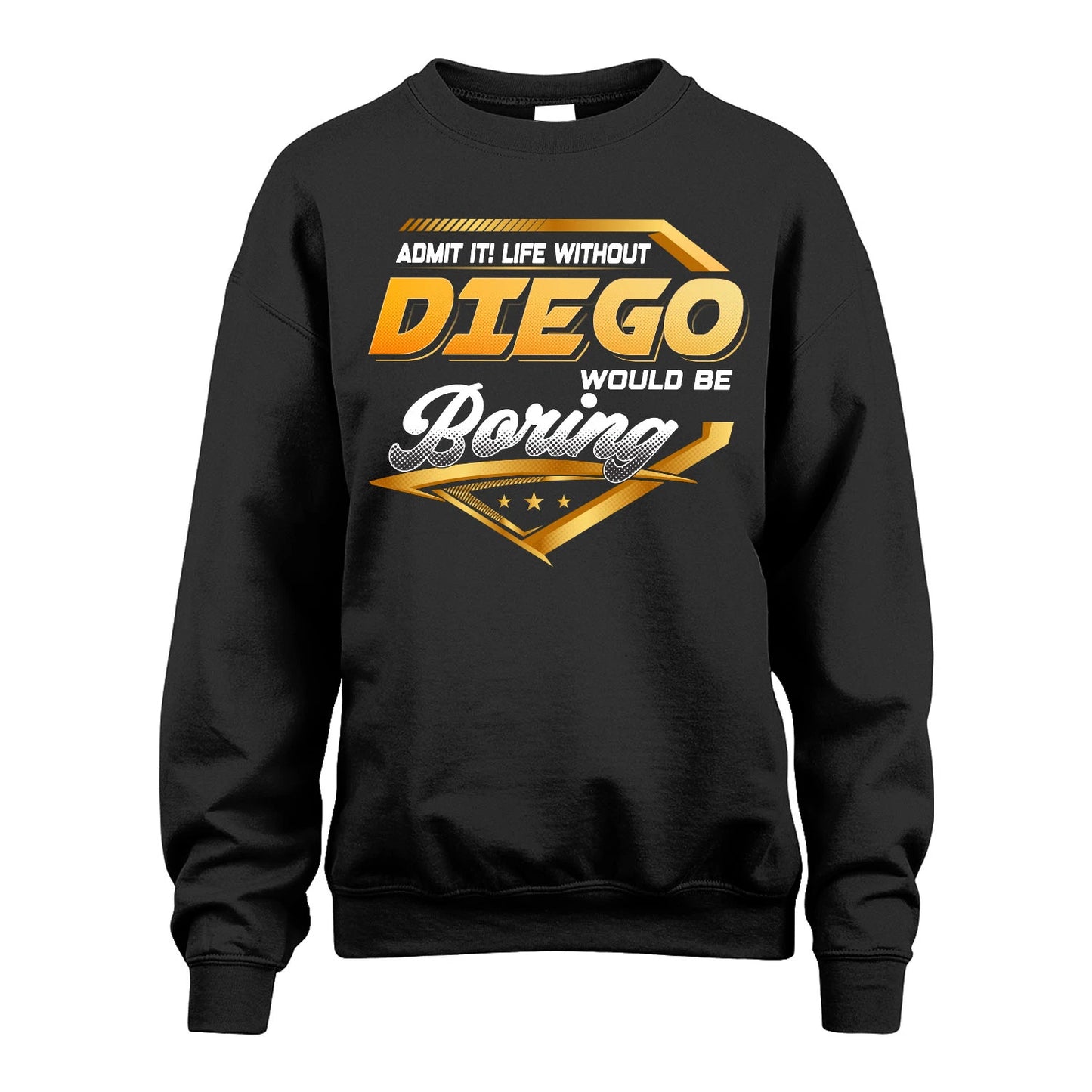 DIEGO 13K1-513 Personalized "Admit It! Life Without ... Would Be Boring"