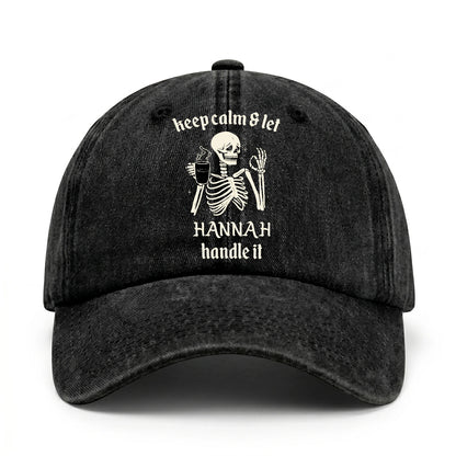 Keep Calm & Let Your Name Handle It Funny Skeleton Washed Cap HANNAH 13K1 C132PF