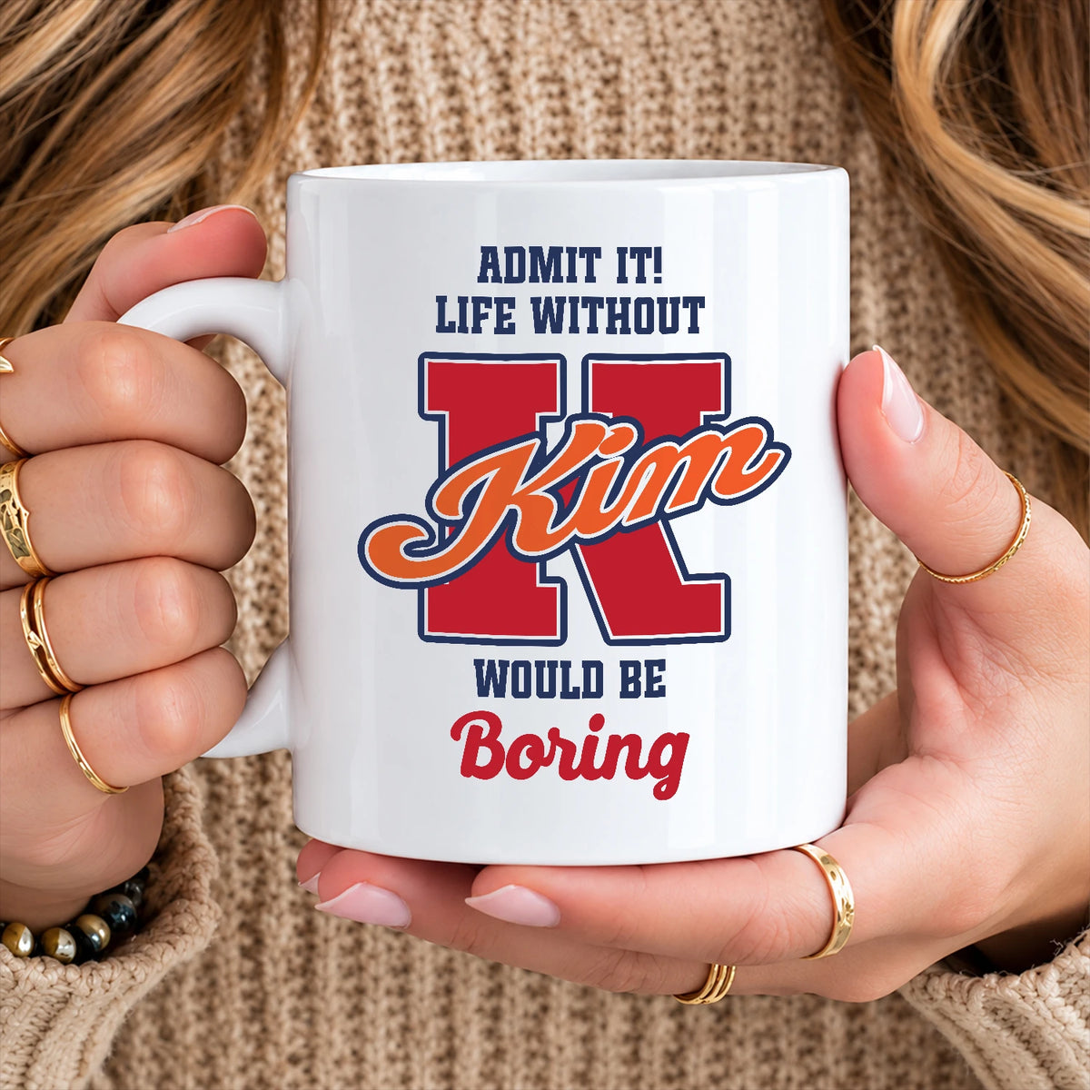 Admit It Life Without Your Name Would Be Boring Sporty Mug KIM 13K1 MG17
