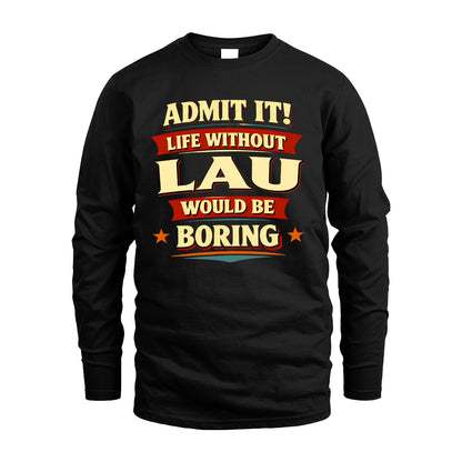 LAU 13K3-503 Personalized "Admit It Life Without..."