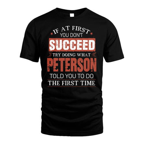 PETERSON 13K1-82–Personalized Funny Quote Apparel “If At First You Don’t Succeed”