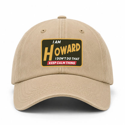I Am Your Name I Don't Do That Keep Calm Thing Cap HOWARD 13K1 C54PF