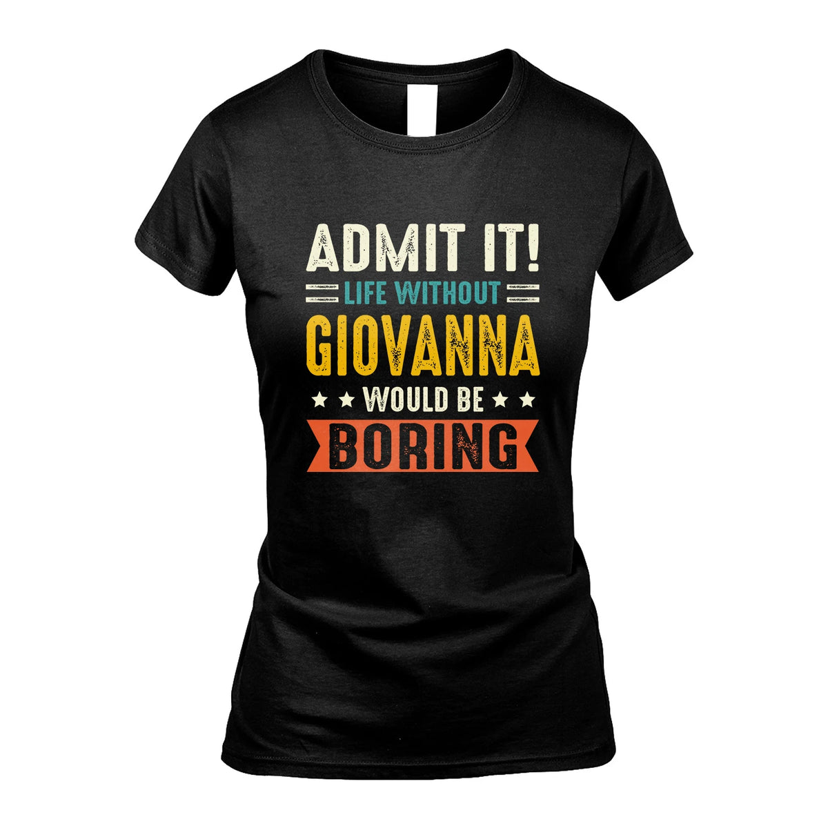 GIOVANNA 13K3-124–Personalized Funny Quote Apparel “Life Without NAME Would Be Boring”