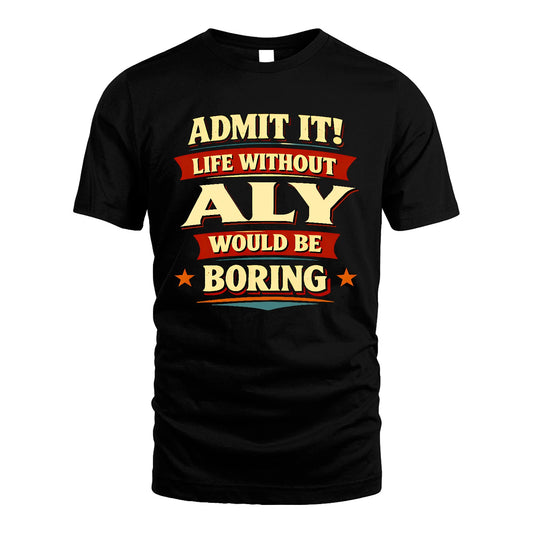 ALY 13K6-503 Admit It Life Without...