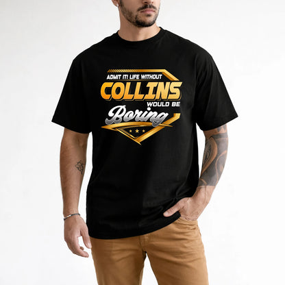 COLLINS 13K1-513 Personalized "Admit It! Life Without ... Would Be Boring"