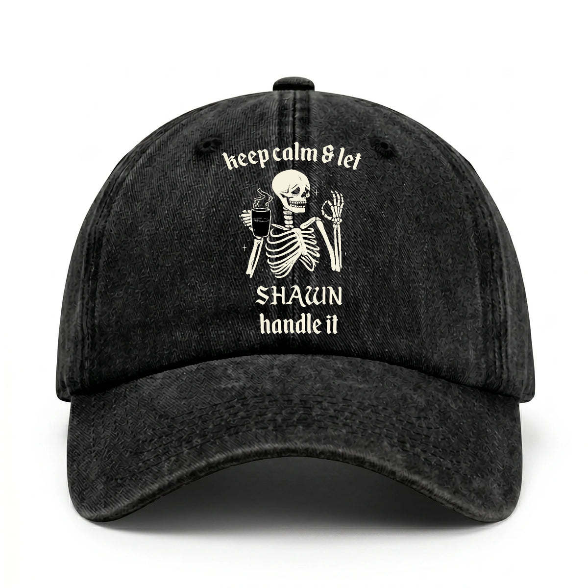 Keep Calm & Let Your Name Handle It Funny Skeleton Washed Cap SHAWN 13K1 C132PF