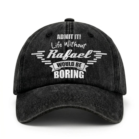 Admit It Life Without Your Name Would Be Boring Vintage Cap RAFAEL 13K1 C44PF