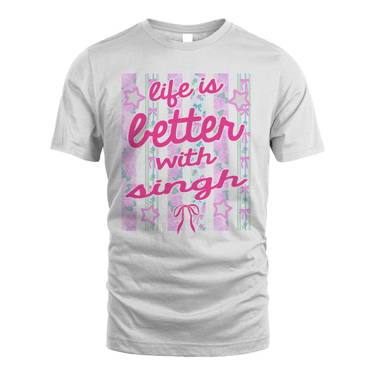 SINGH 13K1-539 Life is Better With ...