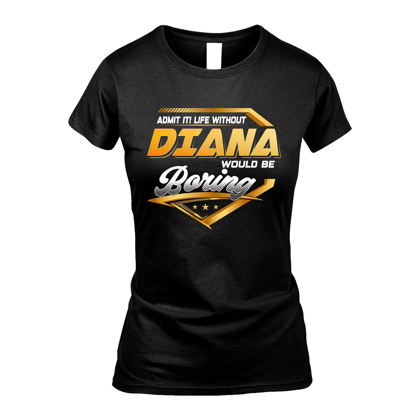 DIANA 13K1-513 Personalized "Admit It! Life Without ... Would Be Boring"