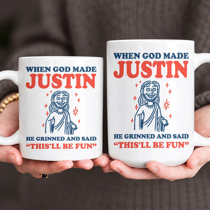 When God Made Your Name Funny Mug JUSTIN 13K1 MG13