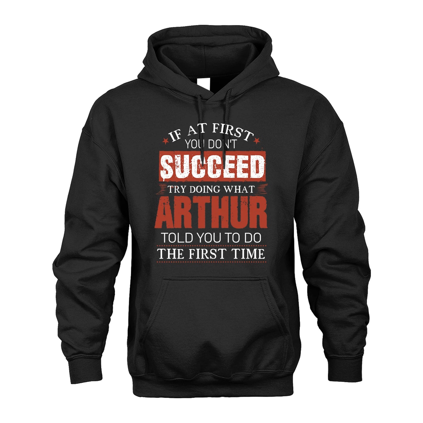 ARTHUR 13K1-82–Personalized Funny Quote Apparel “If At First You Don’t Succeed”