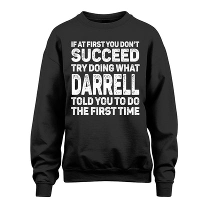 DARRELL 13K3-117Personalized Funny Quote Apparel If At First You Dont Succeed