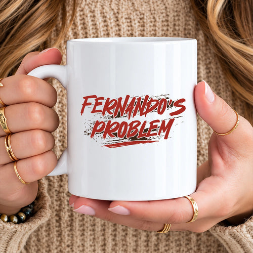 Someone's Problem Funny Mug With Your Name FERNANDO 13K1 MG14
