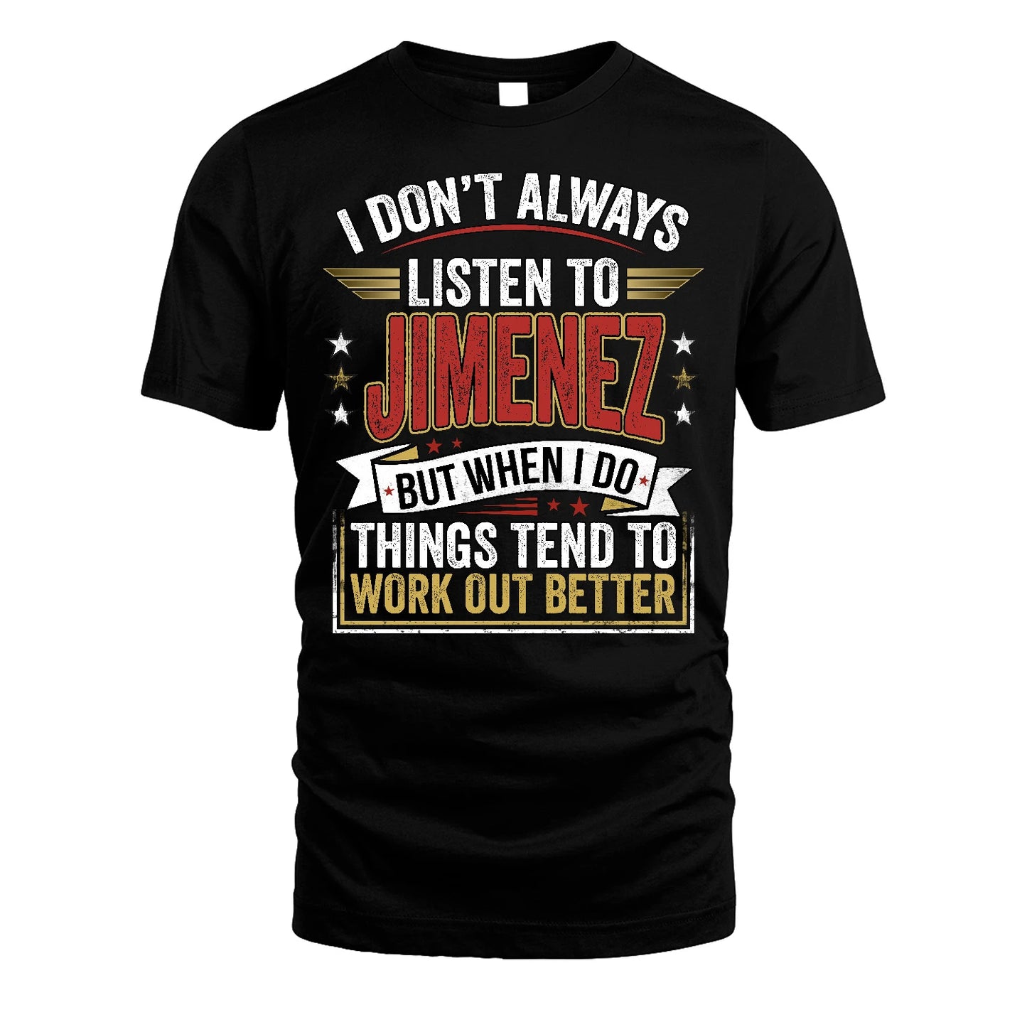JIMENEZ 13K1-542 I Don't Always Listen To ...
