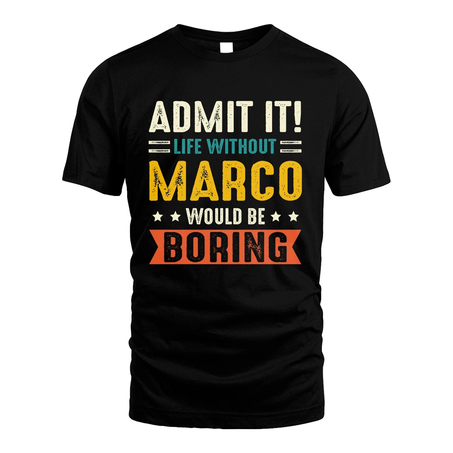 MARCO 13K1-124–Personalized Funny Quote Apparel “Life Without NAME Would Be Boring”