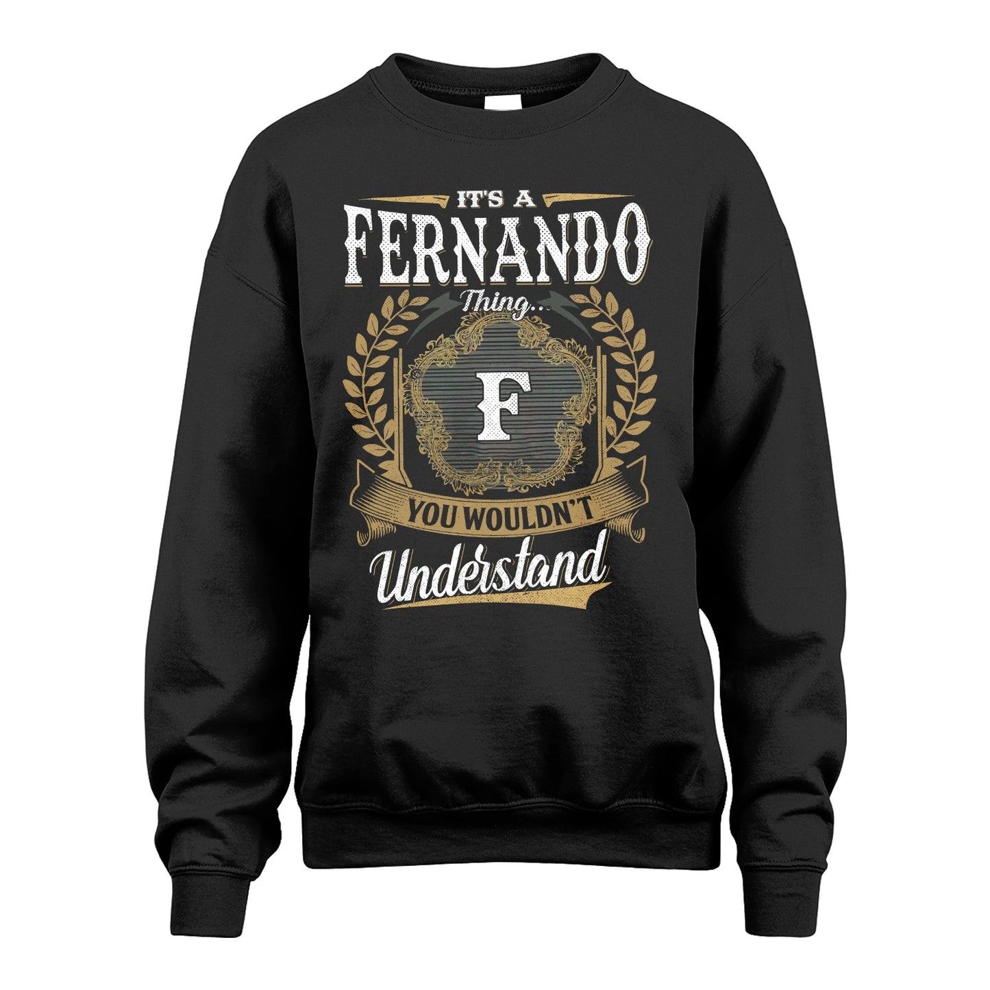 FERNANDO 13K1-1–Personalized Name Quote Apparel “It’s an NAME Thing You Wouldn’t Understand”