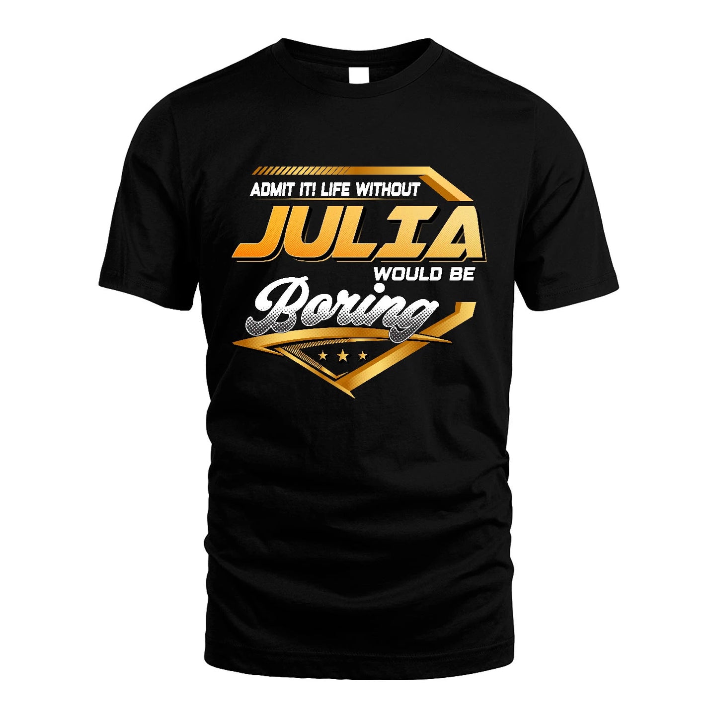 JULIA 13K1-513 Personalized "Admit It! Life Without ... Would Be Boring"