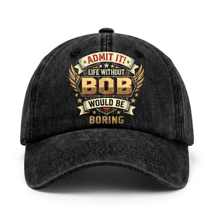 BOB-13K1-C10PF Admit It! Life Without BOB Would Be Boring