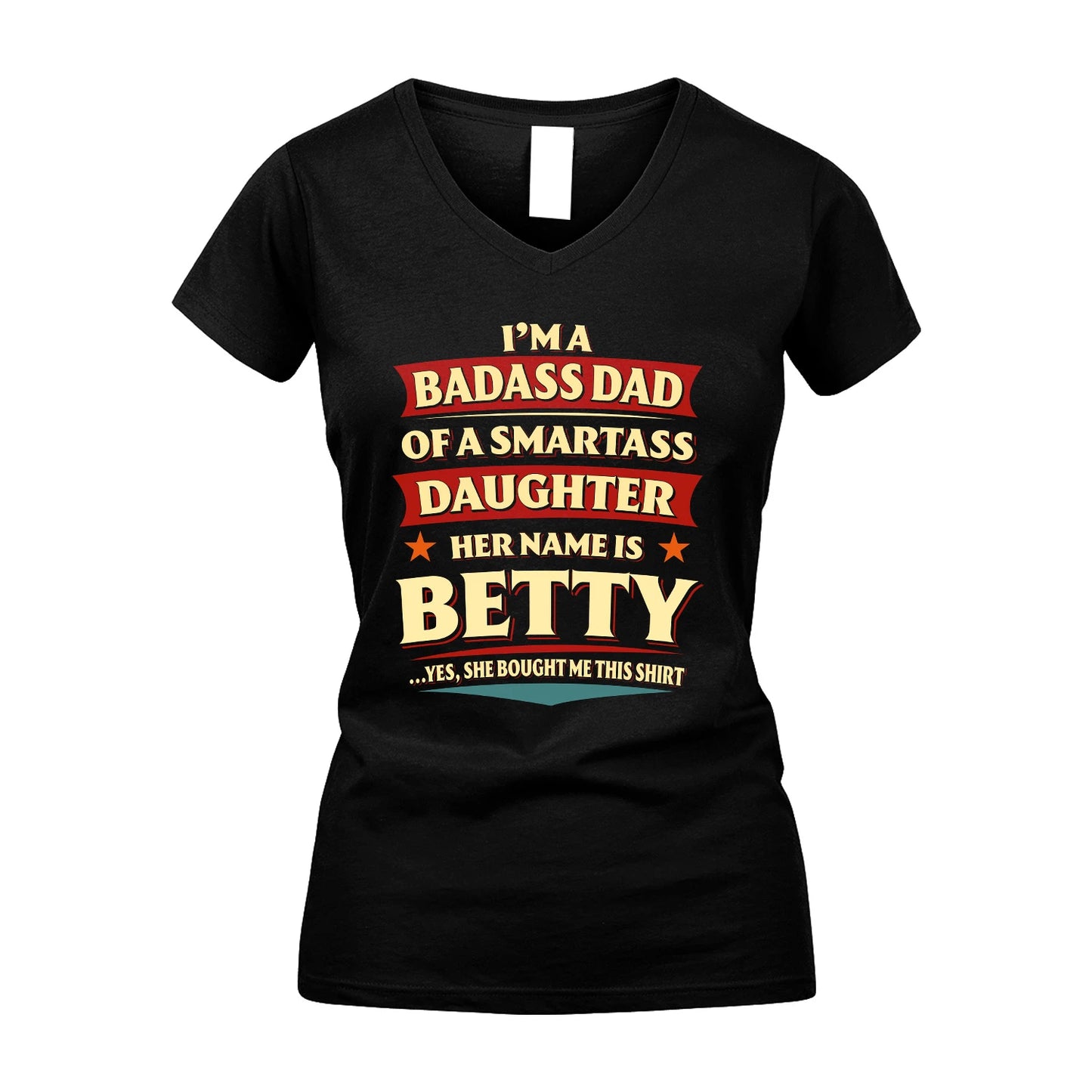 BETTY 13K1-535 I'm A Badass Dad Of A Smartass Daughter Her Name Is ...