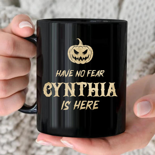 Have No Fear Your Name Is Here Halloween Pumpkin Mug CYNTHIA 13K1 MG35