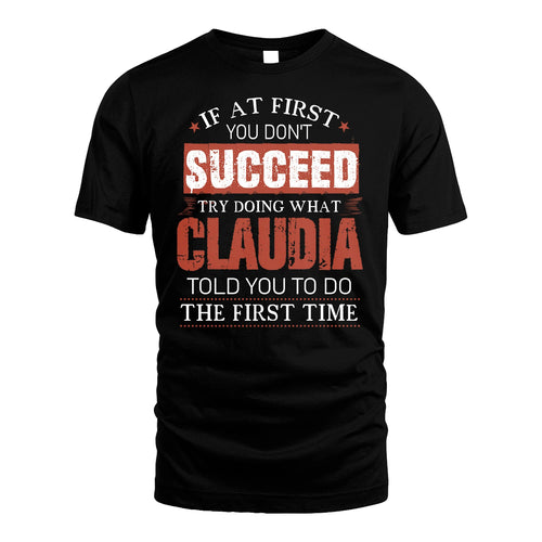 CLAUDIA 13K1-82–Personalized Funny Quote Apparel “If At First You Don’t Succeed”