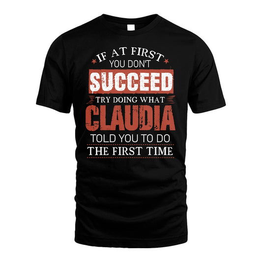 CLAUDIA 13K1-82–Personalized Funny Quote Apparel “If At First You Don’t Succeed”