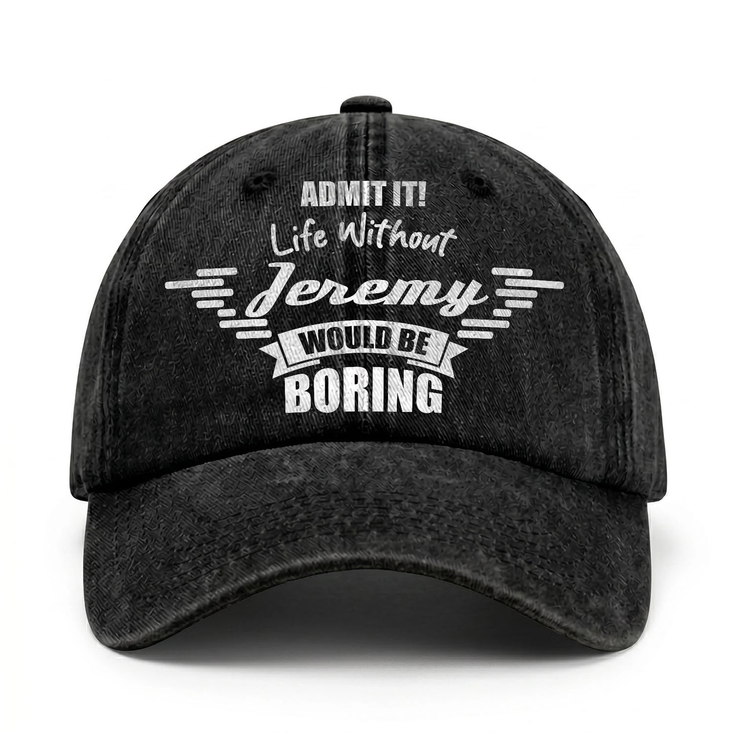 Admit It Life Without Your Name Would Be Boring Vintage Cap JEREMY 13K1 C44PF