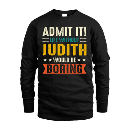 JUDITH 13K1-124–Personalized Funny Quote Apparel “Life Without NAME Would Be Boring”