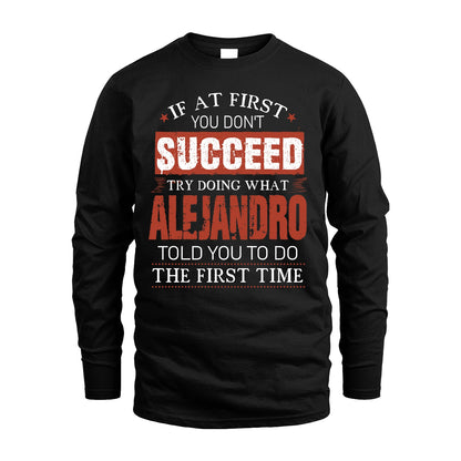 ALEJANDRO 13K1-82–Personalized Funny Quote Apparel “If At First You Don’t Succeed”
