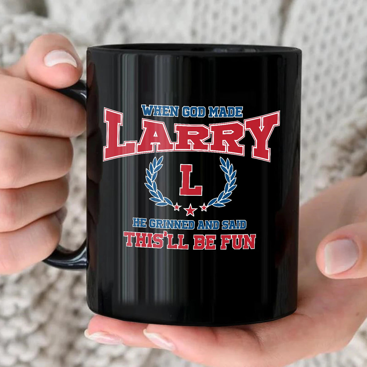 When God Made Your Name Personalized Mug LARRY 13K1 MG08