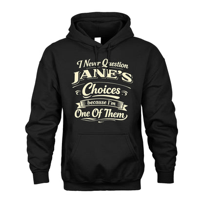 JANE 13K1-532 I Never Question... Choices Because I'm One Of Them