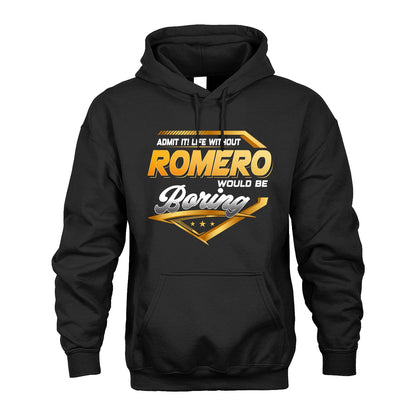 ROMERO 13K1-513 Personalized "Admit It! Life Without ... Would Be Boring"