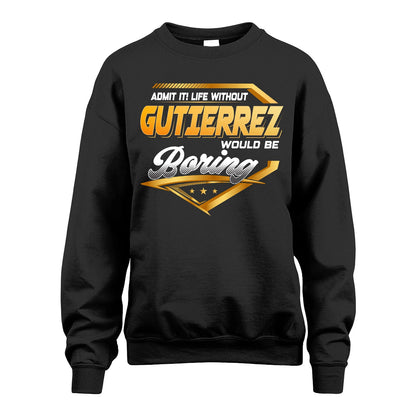 GUTIERREZ 13K1-513 Personalized "Admit It! Life Without ... Would Be Boring"