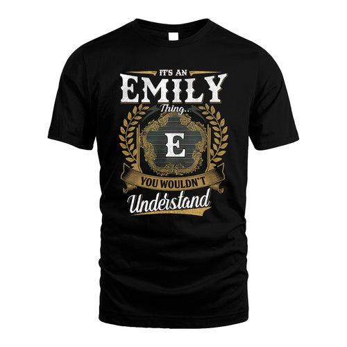 EMILY 13K1-1–Personalized Name Quote Apparel “It’s an NAME Thing You Wouldn’t Understand”