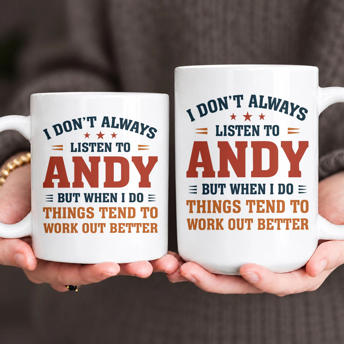 I Don’t Always Listen to Your Name Funny Mug ANDY 13K1 MG12