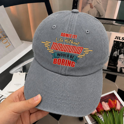 Admit It Life Without Your Name Would Be Boring Vintage Wased Cap MOHAMMAD 13K1 C81PF