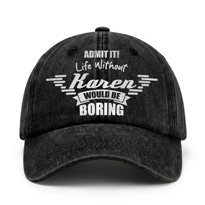 Admit It Life Without Your Name Would Be Boring Vintage Cap KAREN 13K1 C44PF