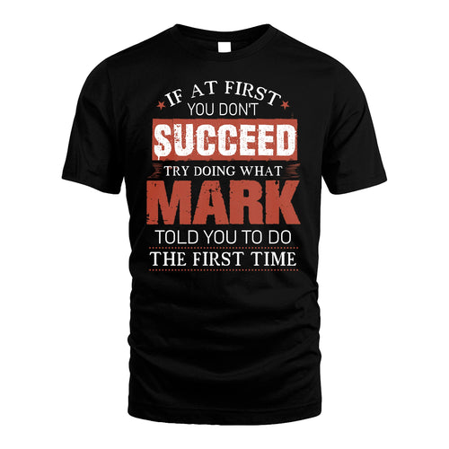 MARK 13K1-82–Personalized Funny Quote Apparel “If At First You Don’t Succeed”