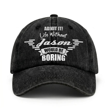 Admit It Life Without Your Name Would Be Boring Vintage Cap JASON 13K1 C44PF