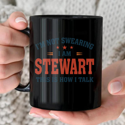 I'm Not Swearing I Am Name This Is How I Talk Funny Mug STEWART 13K1 MG38